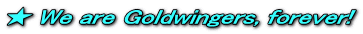 ★ We are Goldwingers, forever!